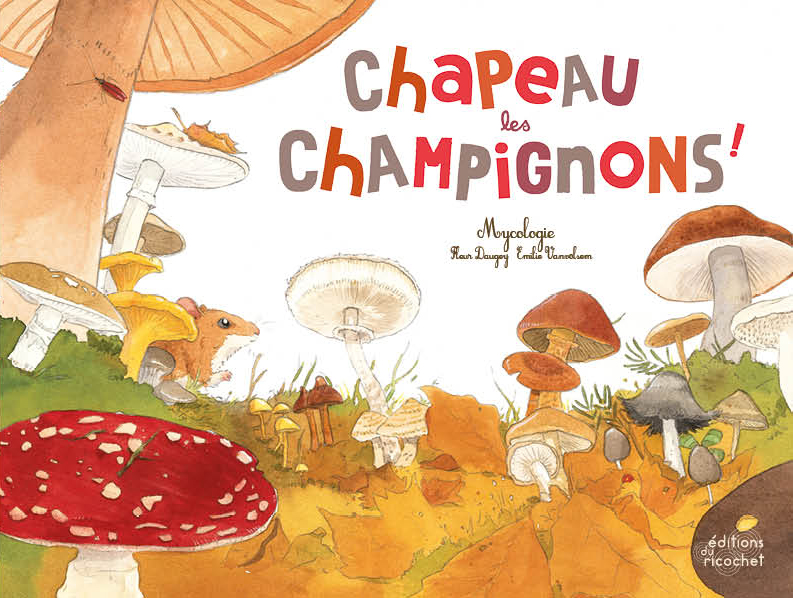 Chapeau les champignons ! - La mycologie