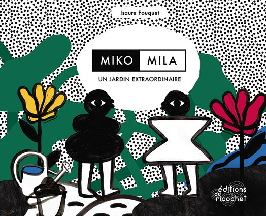 Miko - Mila - Un jardin extraordinaire