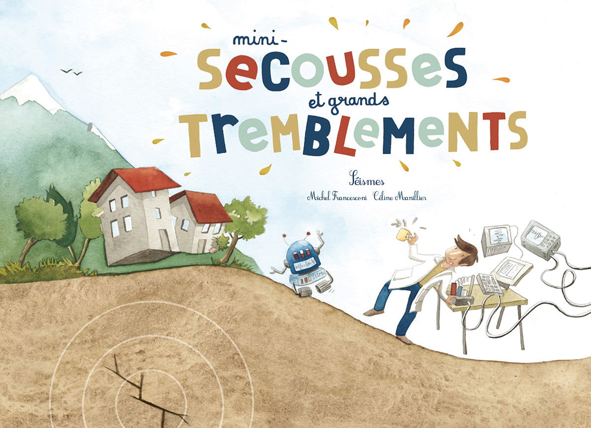 Mini-secousses et grands tremblements - Secousse, tremblement, séisme !